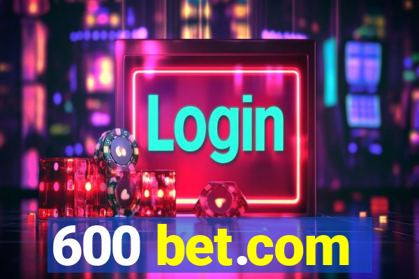 600 bet.com